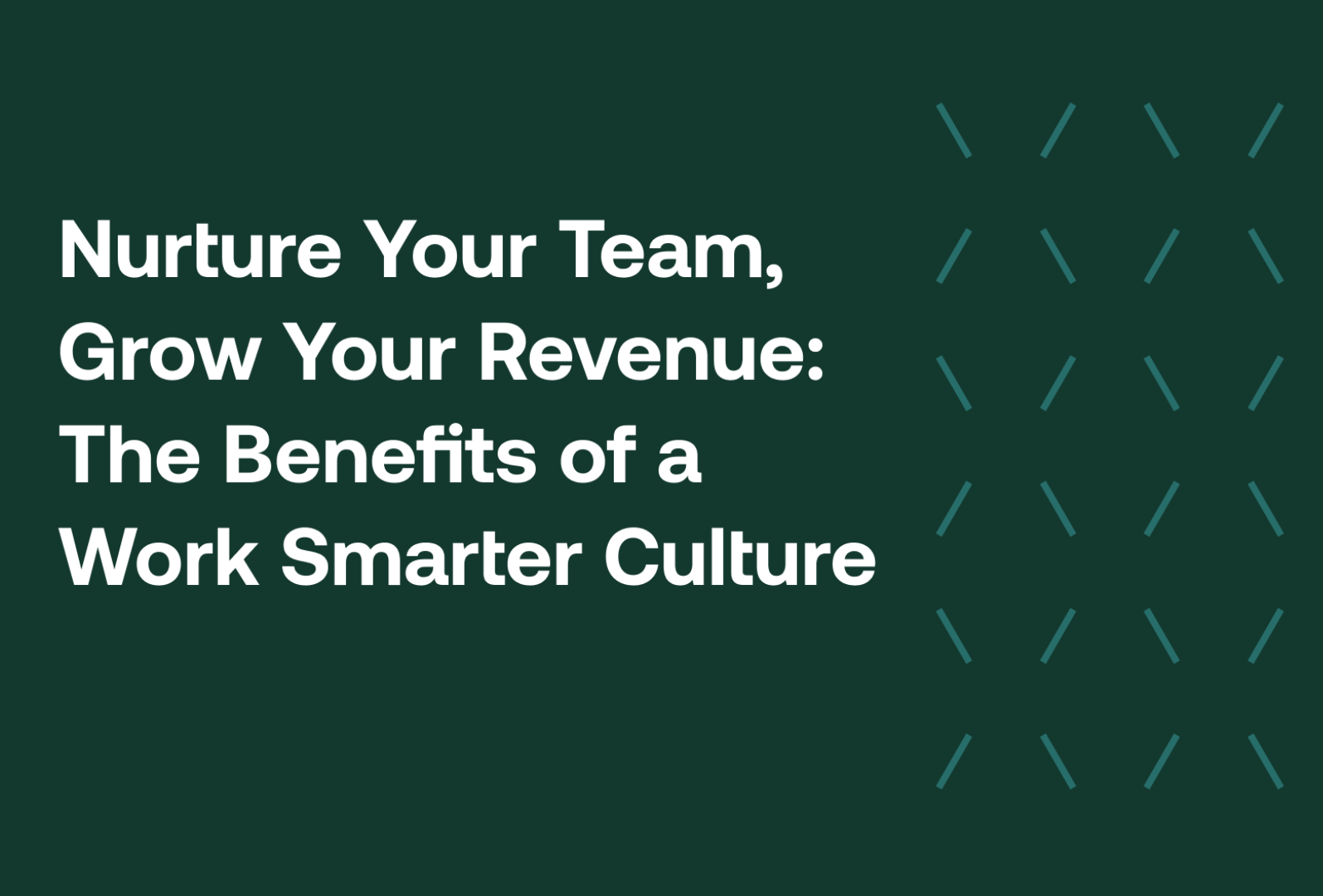 Benefits of Creating a Work Smarter Culture